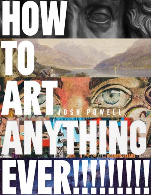 How to Art Anything, Ever!