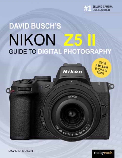 David Busch's Nikon Z5 II Guide to Digital Photography