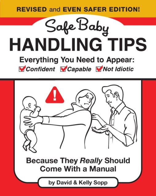 Safe Baby Handling Tips  (Revised and Even Safer Edition)