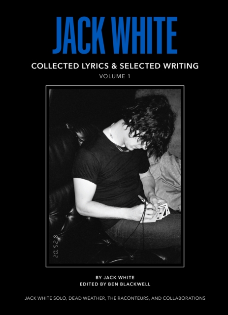 Jack White Complete Lyrics and Selected Writing