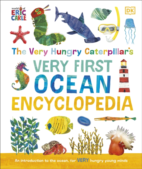 The Very Hungry Caterpillar’s Very First Ocean Encyclopedia