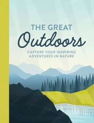 Get Outdoors : Explore Your World and Record Your Adventures