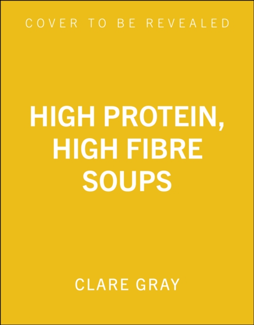 High Protein, High Fibre Soups