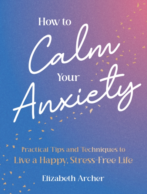 How to Calm Your Anxiety