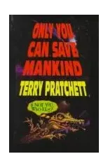 Only You Can Save Mankind
