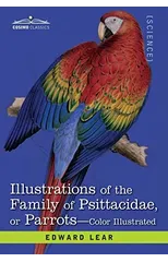 Illustrations of the Family of Psittacidae