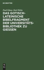 Das Gotisch-Lateinische Bibelfragment Der Universitatsbibliothek Zu Gießen