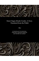 Street Organ (Hurdy-Gurdy). a Story. Translated from the Polish