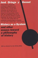 History as a System, and Other Essays Toward a Philosophy of History
