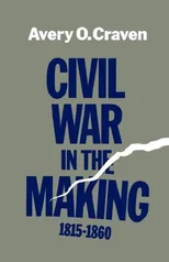 Civil War in the Making, 1815-1860