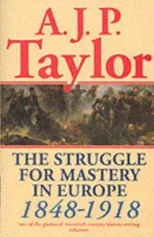The Struggle for Mastery in Europe, 1848-1918