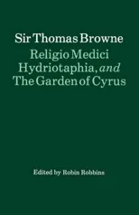 Religio Medici, Hydriotaphia and The Garden of Cyrus