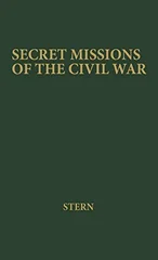 Secret Missions of the Civil War