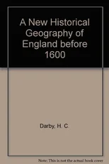 A New Historical Geography of England before 1600