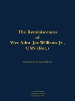 The Reminiscences of Vice Adm. Joe Williams Jr., USN (Ret.)