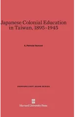 Japanese Colonial Education in Taiwan, 1895-1945