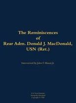 The Reminiscences of Rear Adm. Donald J. MacDonald, USN (Ret.)