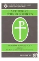 Arthurian Period Sources Vol 7 Gildas, The Ruin of Britain and Other Documents