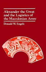 Alexander the Great and the Logistics of the Macedonian Army
