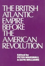 The British Atlantic Empire Before the American Revolution