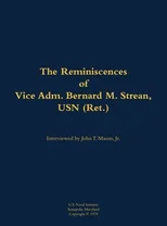 The Reminiscences of Vice Adm. Bernard M. Strean, USN (Ret.)