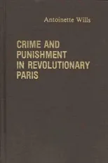 Crime and Punishment in Revolutionary Paris