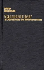 The Middle East, Its Oil, Economies and Investment Policies