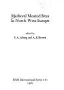 Mediaeval Moated Sites in North-west Europe