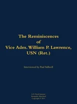 The Reminiscences of Vice Adm. William P. Lawrence, USN (Ret.)