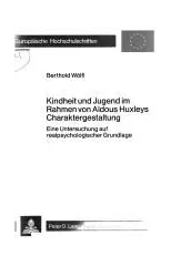Kindheit und Jugend im Rahmen von Aldous Huxleys Charaktergestaltung