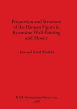 Proportion and Structure of the Human Figure in Byzantine Wall Painting and Mosaic