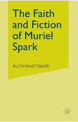 The Faith and Fiction of Muriel Spark