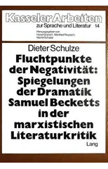 Fluchtpunkte der Negativitaet- Spiegelungen der Dramatik Samuel Becketts in der marxistischen Literaturkritik