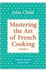 Mastering the Art of French Cooking, Volume 1