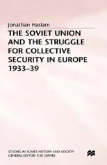 The Soviet Union and the Struggle for Collective Security in Europe1933-39 (1984)