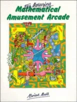 The Amazing Mathematical Amusement Arcade