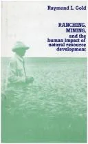 Ranching, Mining, and the Human Impact of Natural Resource Development