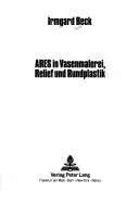 Ares in Vasenmalerei, Relief und Rundplastik