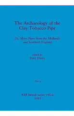The Archaeology of the Clay Tobacco Pipe IX, Part ii