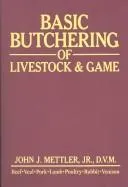 Basic Butchering of Livestock & Game