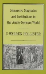 Monarchy, Magnates and Institutions in the Anglo-Norman World
