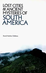 Lost Cities & Ancient Mysteries of South America