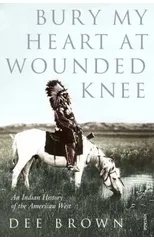 Bury My Heart At Wounded Knee