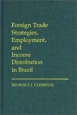 Foreign Trade Strategies, Employment, and Income Distribution in Brazil