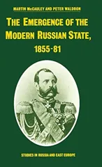 The Emergence of the Modern Russian State, 1855-81 (1988)