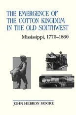 The Emergence of the Cotton Kingdom in the Old Southwest