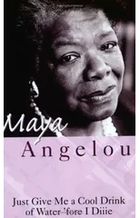 Just Give Me A Cool Drink Of Water 'Fore I Diiie