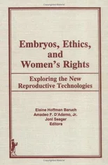 Embryos, Ethics, and Women's Rights