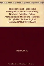 Pleistocene and Palaeolithic Investigations in the Soan Valley, Northern Pakistan