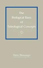 The Biological Basis of Teleological Concepts (Third Printing)